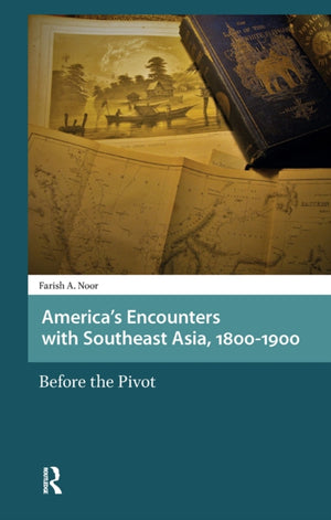 America's Encounters with Southeast Asia, 1800-1900