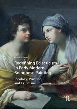 Redefining Eclecticism in Early Modern Bolognese Painting