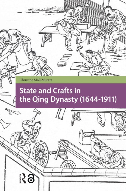 Book cover of: State and Crafts in the Qing Dynasty (1644-1911). By: Christine Moll-Murata