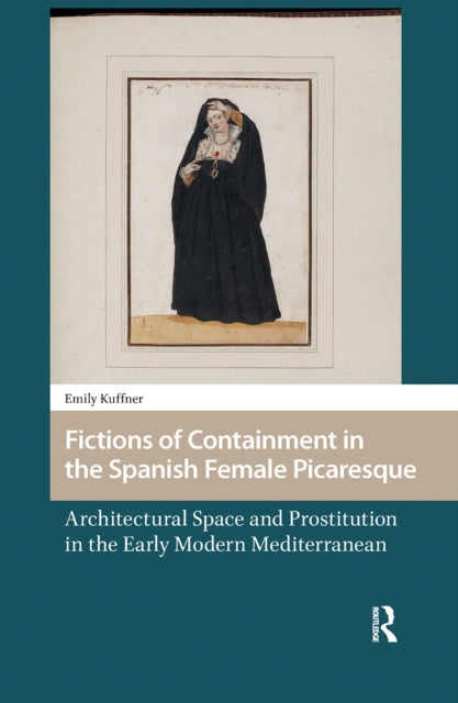 Book cover of: Fictions of Containment in the Spanish Female Picaresque. By: Emily Kuffner