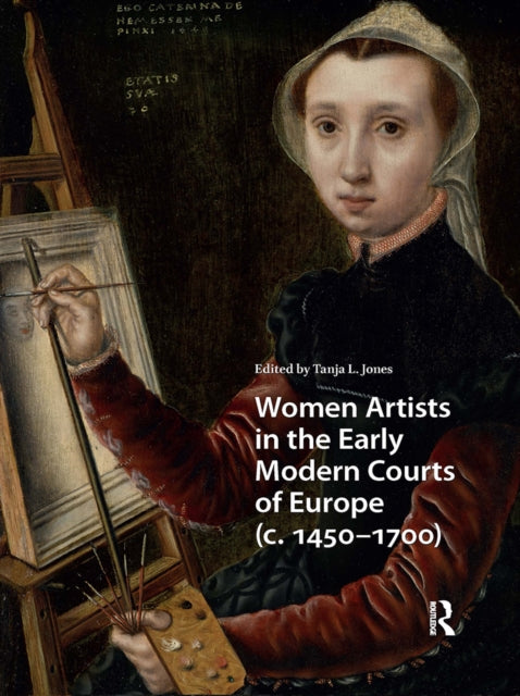Book cover of: Women Artists in the Early Modern Courts of Europe. By: JONES