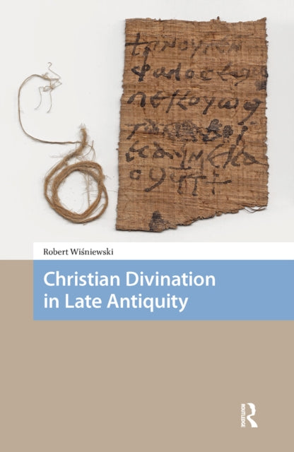 Book cover of: Christian Divination in Late Antiquity. By: WISNIEWSKI