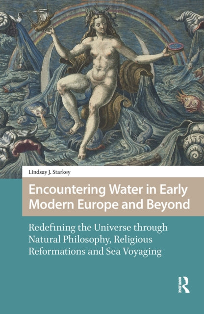 Book cover of: Encountering Water in Early Modern Europe and Beyond. By: Lindsay Starkey