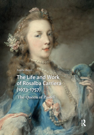 Life and Work of Rosalba Carriera (1673-1757)