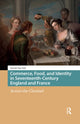 Book cover of: Commerce, Food, and Identity in Seventeenth-Century England and France. By: Garritt van Dyk