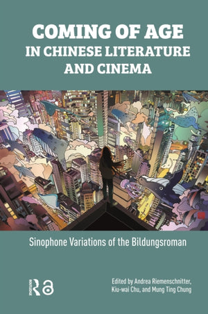Coming of Age in Chinese Literature and Cinema