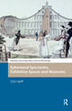 Book cover of: Ephemeral Spectacles, Exhibition Spaces and Museums. By: Dominique Bauer