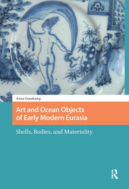Book cover of: Art and Ocean Objects of Early Modern Eurasia. By: GRASSKAMP