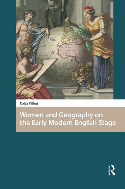 Women and Geography on the Early Modern English Stage