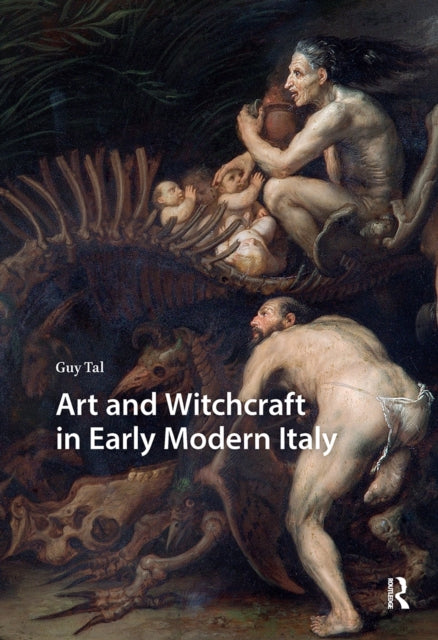 Book cover of: Art and Witchcraft in Early Modern Italy. By: Guy Tal