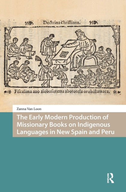 Early Modern Production of Missionary Books on Indigenous Languages in New Spain and Peru