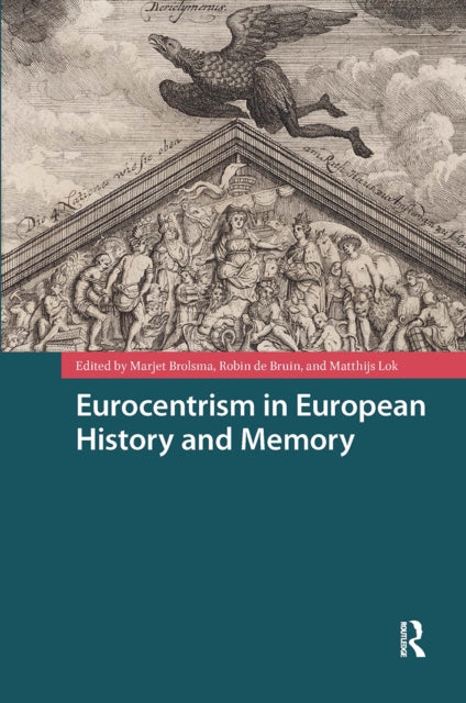 Book cover of: Eurocentrism in European History and Memory. By: Marjet Brolsma