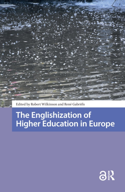 Book cover of: Englishization of Higher Education in Europe. By: Gabriels WILKINSON