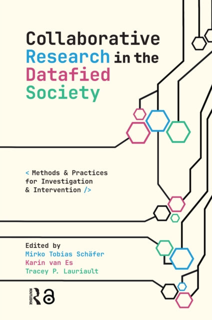 Book cover of: Collaborative Research in the Datafied Society. By: Mirko Tobias Schäfer