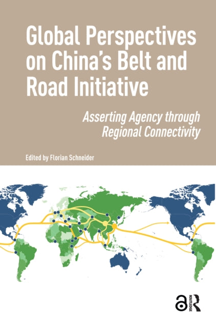 Book cover of: Global Perspectives on China's Belt and Road Initiative. By: SCHNEIDER