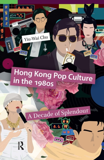 Book cover of: Hong Kong Pop Culture in the 1980s. By: Yiu-Wai Chu