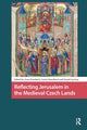 Book cover of: Reflecting Jerusalem in Medieval Czech Lands. By: Anna Kernbach