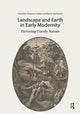 Book cover of: Landscape and Earth in Early Modernity. By: Christine Göttler