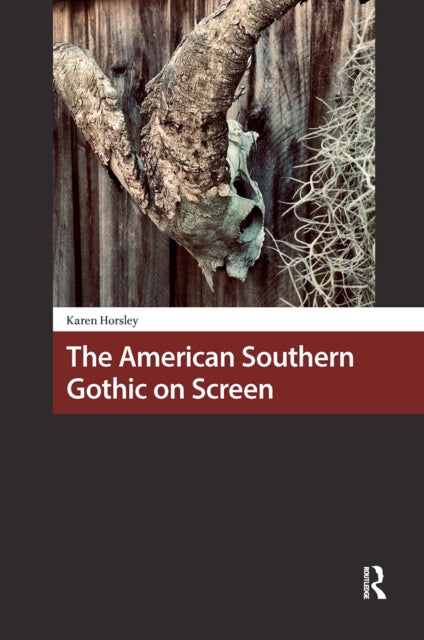 Book cover of: American Southern Gothic on Screen. By: Karen Horsley