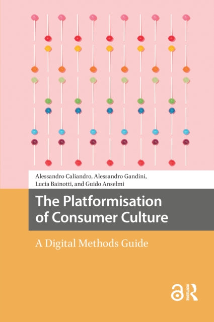 Book cover of: Platformisation of Consumer Culture. By: Alessandro Caliandro