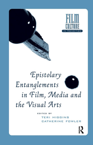 Epistolary Entanglements in Film, Media and the Visual Arts