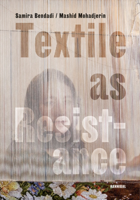 Book cover of: Textile as Resistance - Textiel in Verzet. By: Samira Bendadi