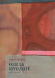 Book cover of: Feue La Joyeusete/Works on Paper. By: Arpaïs Du Bois