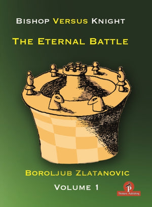 Bishop versus Knight - The Eternal Battle - Volume 1