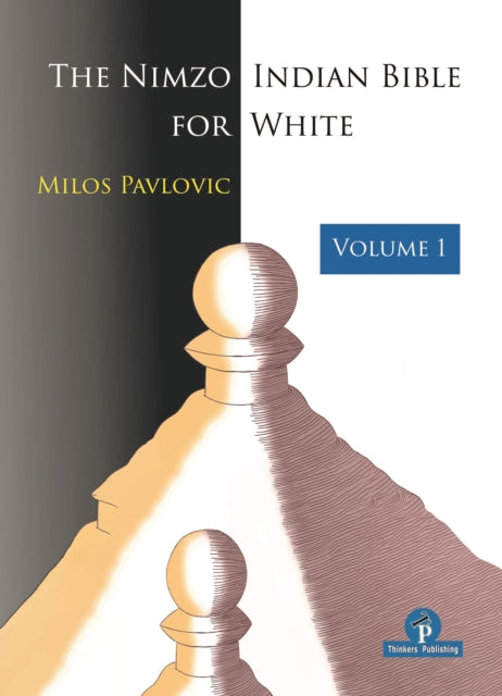 Book cover of: Nimzo-Indian Bible for White - Volume 1. By: Milos Pavlovic