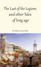 Book cover of: Last of the Legions and other Tales of long ago. By: Arthur Conan Doyle