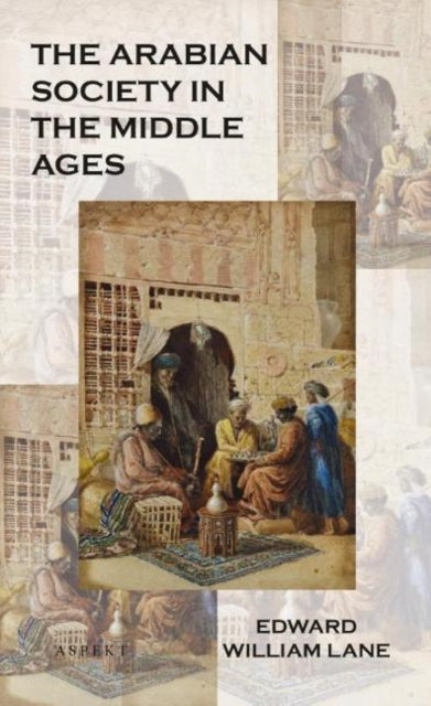 Book cover of: Arabian society in the middle ages. By: Edward William Lane