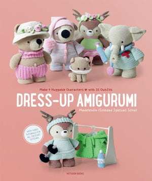 Dress-Up Amigurumi, Make 4 Huggable Characters with 25 Outfits
