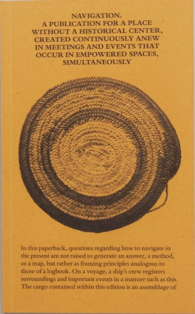 Book cover of: Navigation A Publication for a Place without a Historical Center, Created Continuously Anew in Meetings and Events That Occur in Empowered Spaces, Simultaneously. By: Robin Curtis