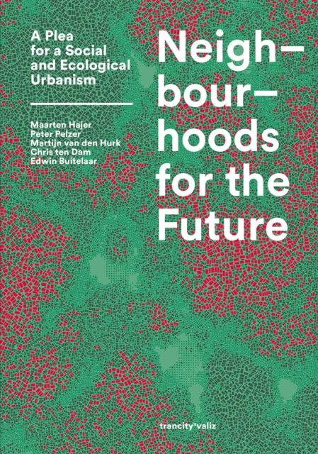 Book cover of: Neighbourhoods for the Future. By: Maarten Hajer