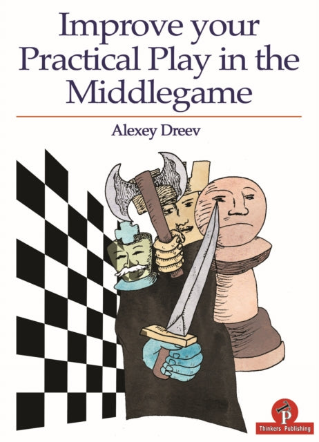 Book cover of: Improve Your Practical Play in the Middlegame. By: Alexey Dreev