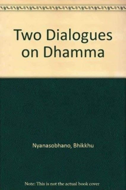 Book cover of: Two Dialogues on Dhamma. By: Bhikkhu Nyanasobhano