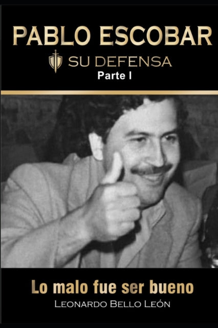 Book cover of: PABLO ESCOBAR. Su defensa. Parte I.