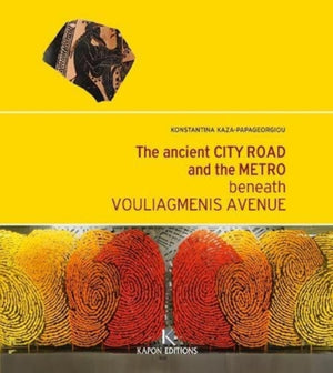 The Ancient City Road and the Metro beneath Vouliagmenis Avenue (English language edition)