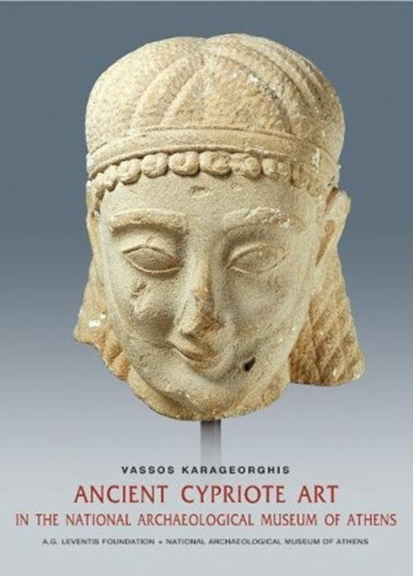 Book cover of: Ancient Cypriot Art in the National Archaeology Museum of Athens (English language edition)