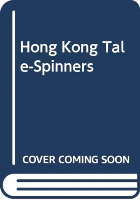 Book cover of: Hong Kong Tale-Spinners. By: Leo Tak-hung Chan