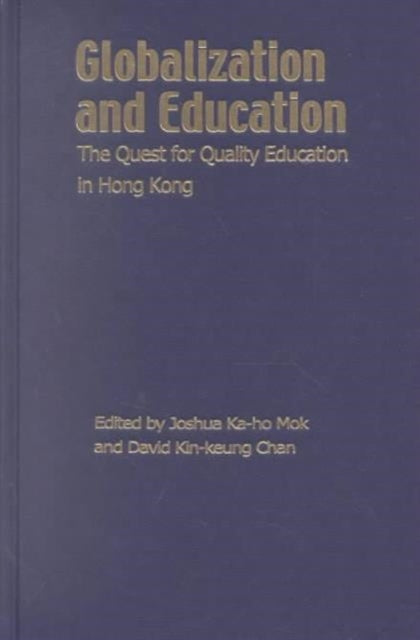 Book cover of: Globalization and Education – The Quest for Quality Education in Hong Kong