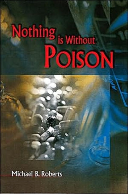 Book cover of: Nothing Is Without Poison. By: Michael S. Roberts