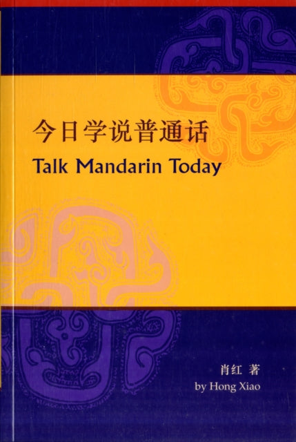 Book cover of: Talk Mandarin Today. By: Xiao, Hong