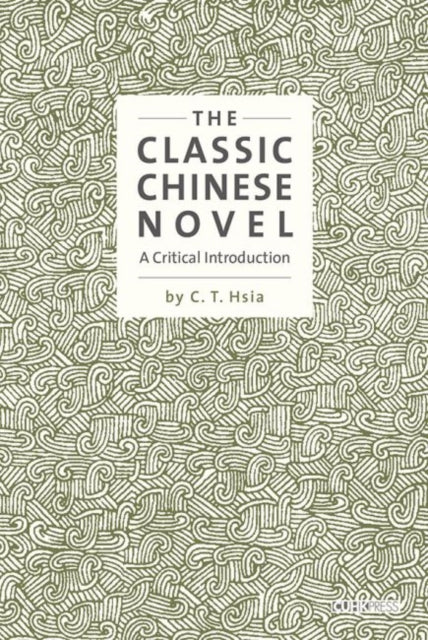 Book cover of: Classic Chinese Novel. By: C. T. Hsia