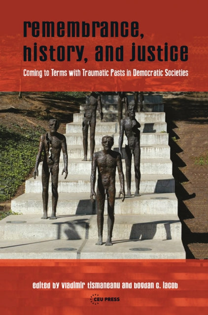 Book cover of: Remembrance, History, and Justice. By: Vladimir Tismaneanu