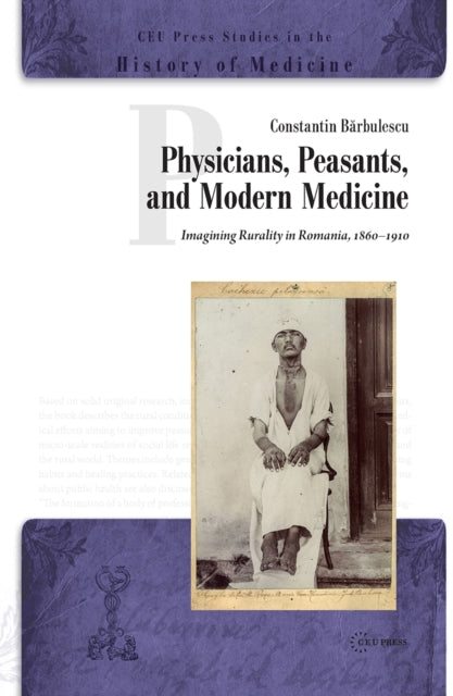Book cover of: Physicians, Peasants and Modern Medicine. By: Constantin Barbulescu