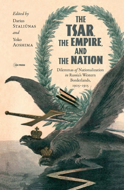 Book cover of: Tsar, The Empire, and The Nation. By: Staliunas
