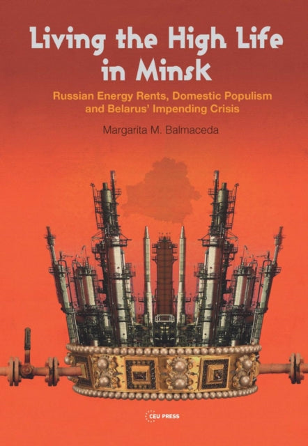 Book cover of: Living the High Life in Minsk. By: Margarita M. Balmaceda