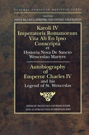 Autobiography of Emperor Charles IV and his Legend of St Wenceslas