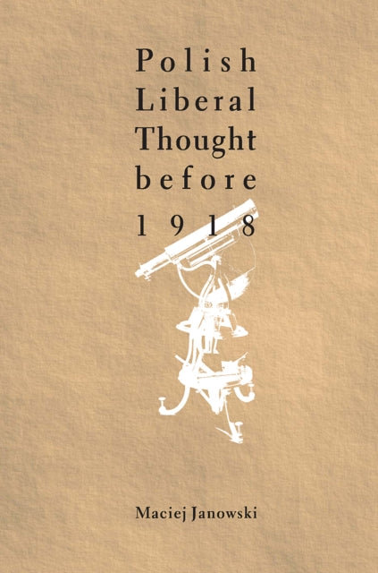 Polish Liberal Thought Before 1918